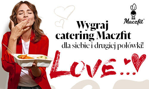 Wygraj catering Maczfit dla siebie i drugiej połówki! do godz. 10:00
