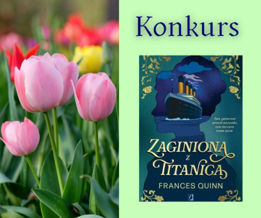 Konkurs "Zaginiona z Titanica" do godz. 20:00