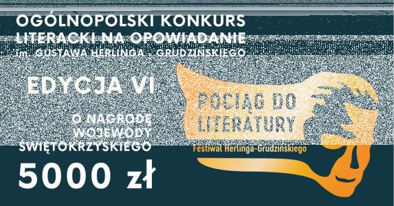VI Ogólnopolski Konkurs Literacki na Opowiadanie im. Gustawa Herlinga-Grudzinskiego