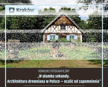 Konkurs "W ułamku sekundy. Architektura drewniana w Polsce – ocalić od zapomnienia"