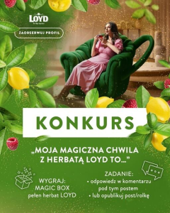 Konkurs "Moja magiczna chwila z herbatą LOYD"