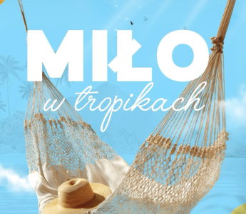 Konkurs "Miłosław Miło w tropikach" 18+