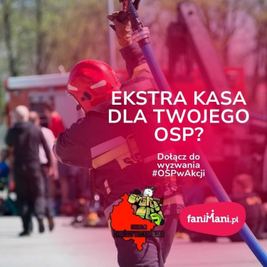 OSPwAkcji konkurs dla OSP i sympatyków od FaniMani.pl