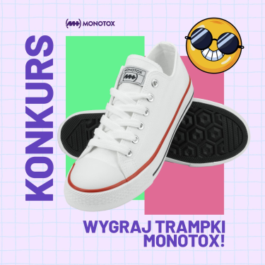 Konkurs "Trampki od MONOTOX"
