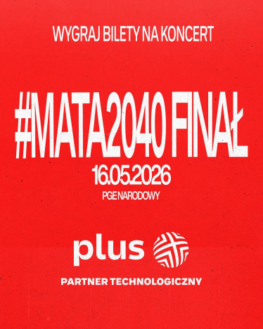 Wygraj podwójny bilet na finał trasy #MATA2040 PGE Narodowym!