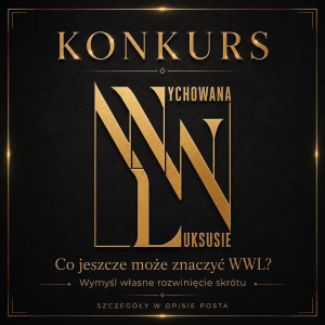 Konkurs "WWL (Wychowana W Luksusie)"
