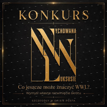 Konkurs "WWL (Wychowana W Luksusie)"