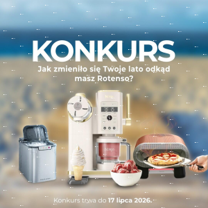 Konkurs "Jak zmieniło się Twoje lato odkąd masz Rotenso?"