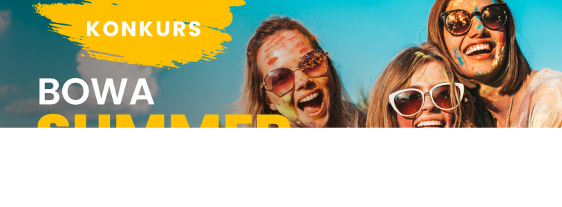 Konkurs "BOWA Summer Fest - festiwal konkursów z BOWA"