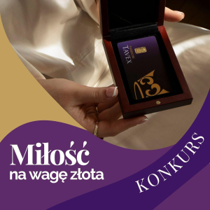 Konkurs "Miłość na wagę złota"