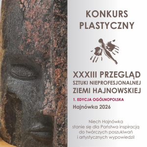 XXXIII Przegląd Sztuki Nieprofesjonalnej Ziemi Hajnowskiej 2026 – 1. Edycja Ogólnopolska