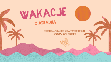 Konkurs "Wakacje z Ariadną"