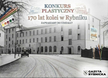 Konkurs plastycznego "170 lat kolei w Rybniku"