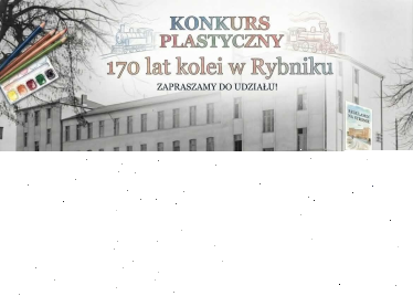 Konkurs plastycznego "170 lat kolei w Rybniku"