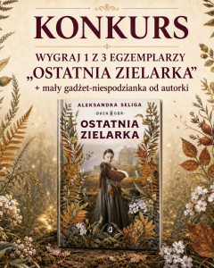 Konkurs "Dziki Motyl - Ostatnia zielarka Aleksandra Seliga"
