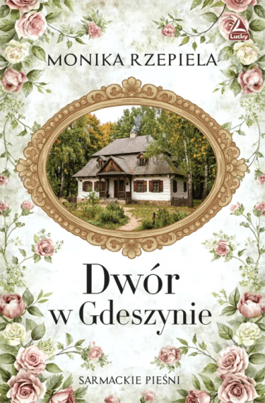 Wygraj książki Moniki Rzepieli "Dwór w Gdeszynie"