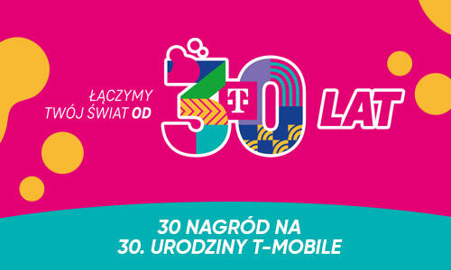 Konkurs "30 nagród na 30. urodziny T-Mobile" do godz. 10:00