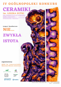 IV Konkurs ceramiki im. Leszta Dutki "Nie... zwykła istota"