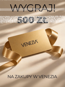 Wygraj 500 zł na zakupy w VENEZIA