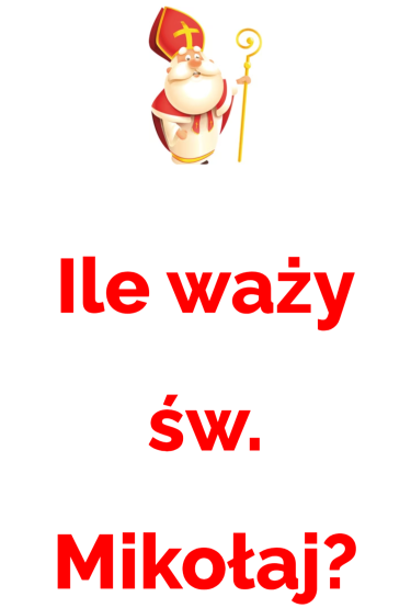 Ogólnopolski konkurs charytatywny "Ile waży św. Mikołaj?"